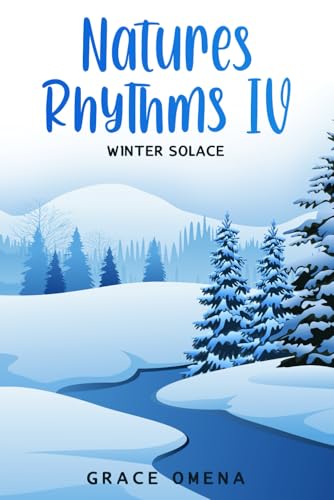 Nature’s Rhythm IV: Winter Solace - Poems to Calm Anxiety