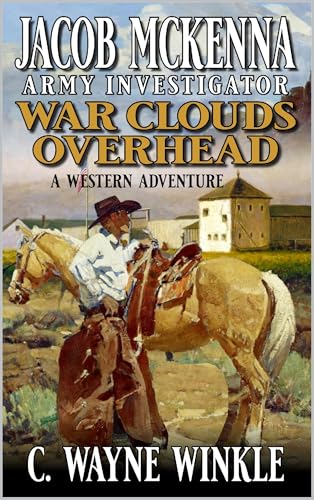 Jacob McKenna: Army Investigator: War Clouds Overhead: A Western Adventure
