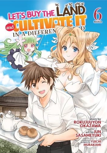 Let's Buy the Land and Cultivate It in a Different World (Manga) Vol. 6