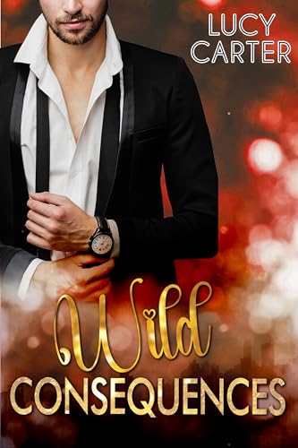 Wild Consequences: A Billionaire Boss Romance