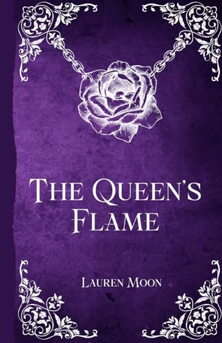 The Queen's Flame: Book Two In The Moonlit Prophecy Series
