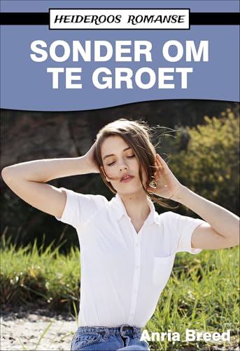 Sonder om te Groet (Heideroos Romanse)