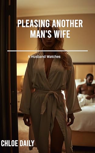 Pleasing Another Man's Wife: A Husband Watches