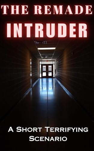 The Remade Intruder: A Short Terrifying Scenario