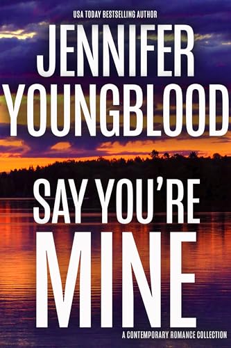 Say You're Mine: A Contemporary Romance Collection