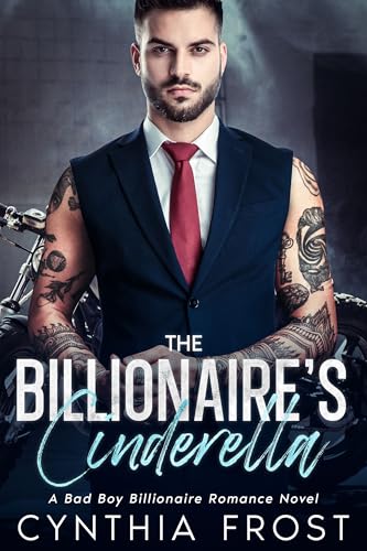 The Billionaire's Cinderella: A Bad Boy Billionaire Romance