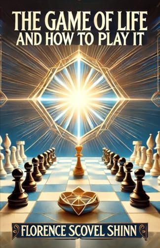 The Game of Life and How To Play It by Florence Scovel Shinn | Goodreads