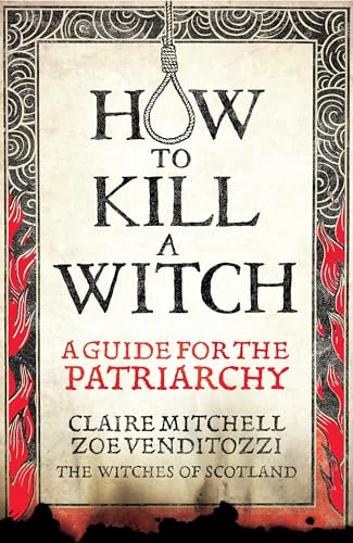 How to Kill a Witch: The Patriarchy's Guide to Silencing Women