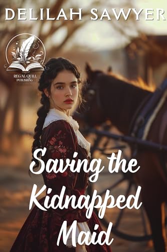 Saving the Kidnapped Maid: A Historical Western Romance Novel