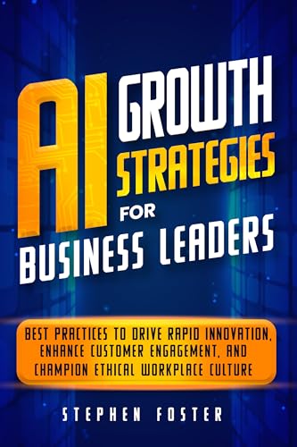 AI Growth Strategies for Business Leaders: Best Practices to Drive ...