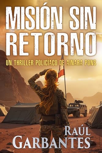 Misión sin retorno: Un thriller policíaco (Agente especial Ainara Pons nº 11)