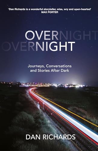 Overnight: Journeys, Conversations and Stories After Dark