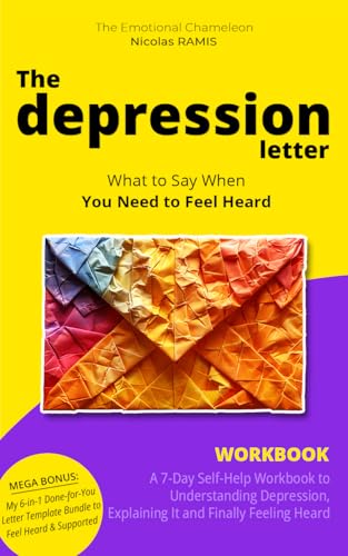 The Depression Letter Workbook: A 7-Day Self-Help Workbook to Understanding Depression, Explaining It, and Finally Feeling Heard