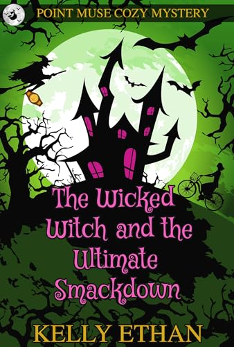 The Wicked Witch and the Ultimate Smackdown: A Point Muse Cozy Paranormal Mystery