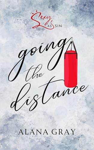Going the Distance: Sexy as Sin Series: A Brother's Best Friend, Man in Uniform, Forced-Proximity Romance