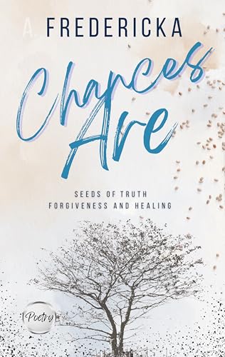 Chances Are: Seeds of Truth Forgiveness and Healing