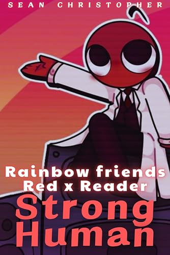 Rainbow friends Red x Reader: Strong Human