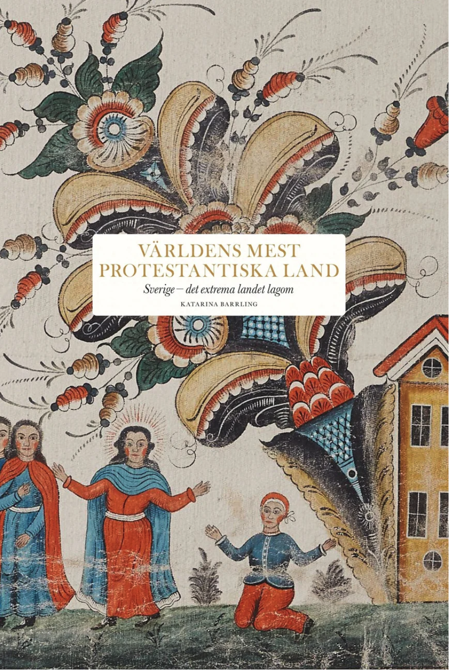 Världens mest protestantiska land: Sverige – det extrema landet lagom