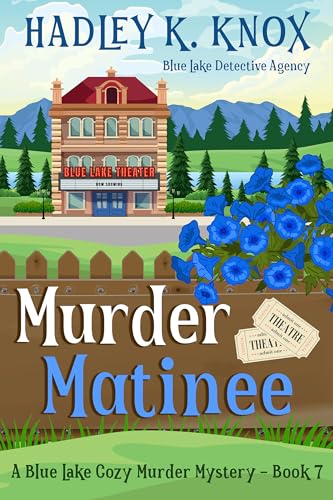 Murder Matinee: A Blue Lake Cozy Murder Mystery - Book 7