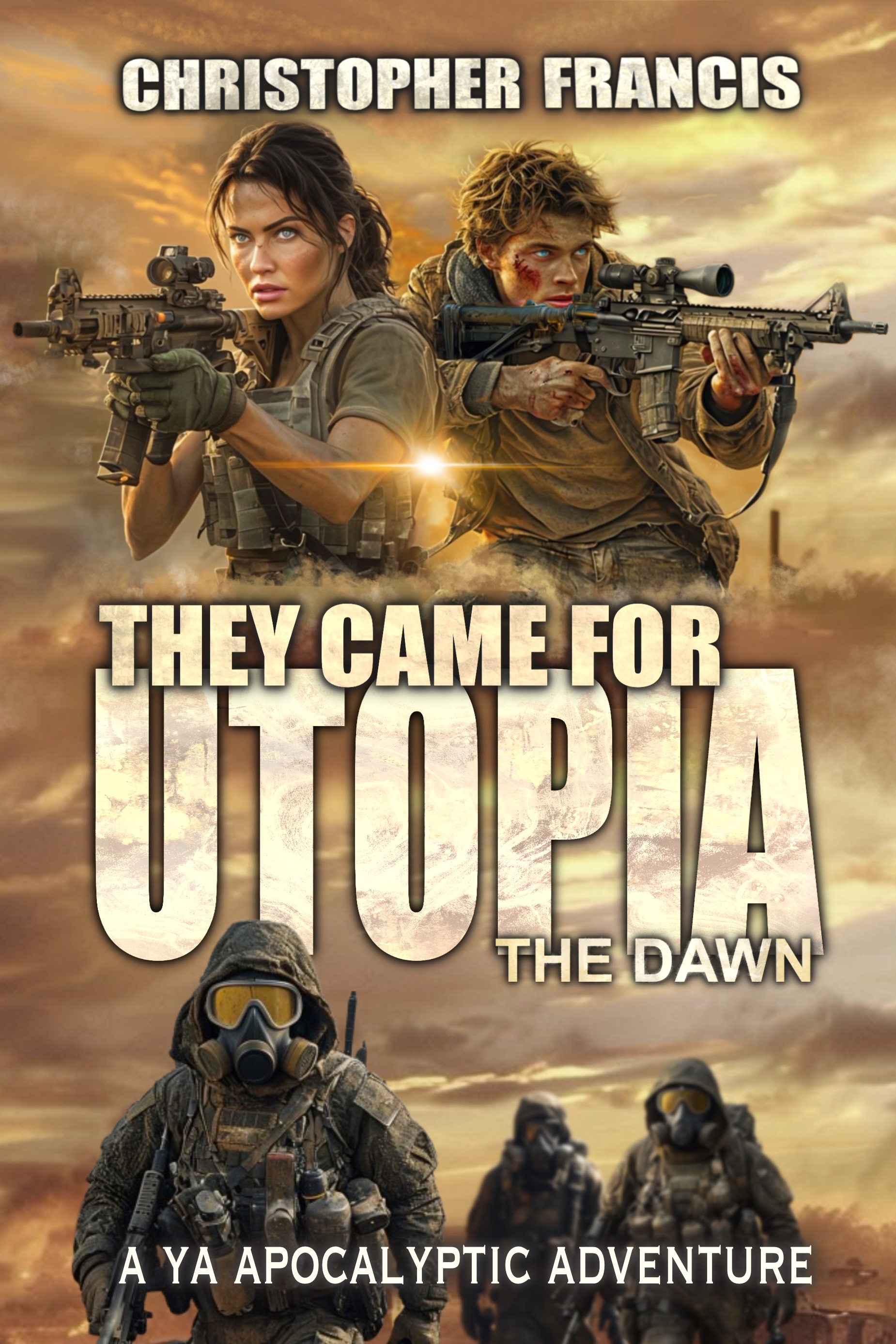 They Came for Utopia: The Dawn: ~ A YA Apocalyptic Adventure