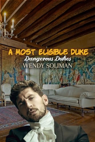 A Most Eligible Duke: Dangerous Dukes