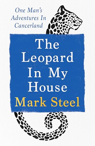 The Leopard in My House: One Man’s Adventures in Cancerland