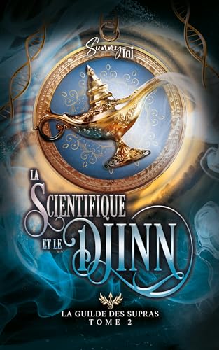 La Guilde des Supras: T2 : la Scientifique et le Djinn - saga terminée
