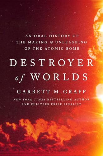 The Devil Reached Toward the Sky: An Oral History of the Making and Unleashing of the Atomic Bomb