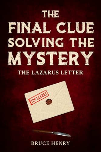 The Final Clue Solving the Mystery: The Lazarus Letter