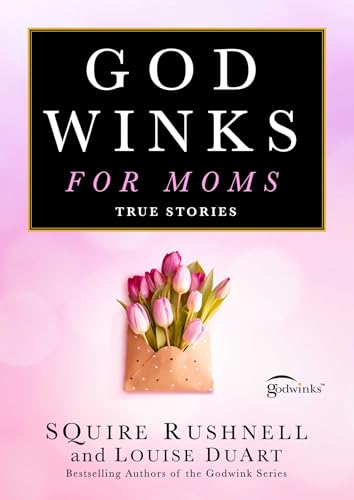 Godwinks for Moms: True Stories