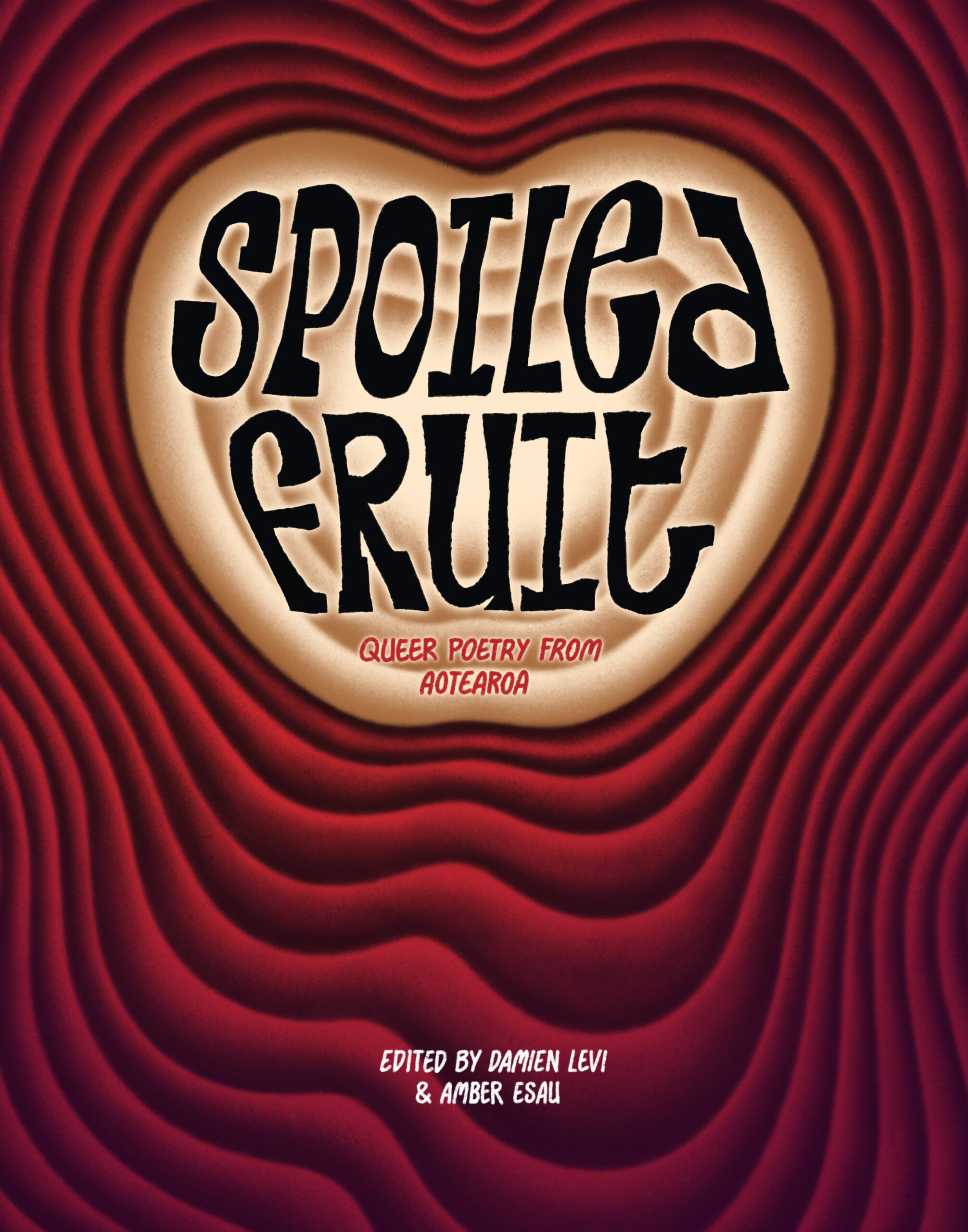 Spoiled Fruit: Queer Poetry from Aotearoa