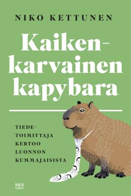 Kaikenkarvainen kapybara : tiedetoimittaja kertoo luonnon kummajaisista