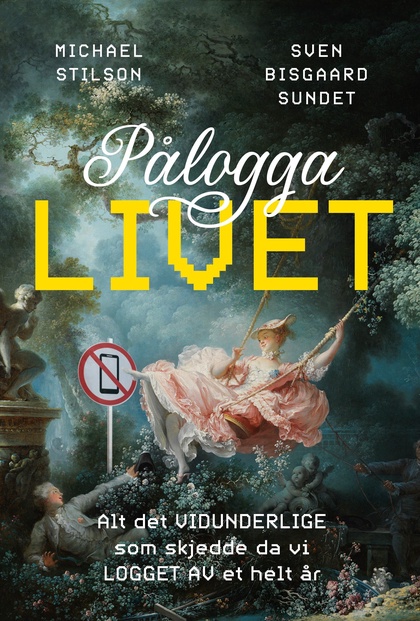Pålogga livet: Alt det vidunderlige som skjedde da vi logget av et helt år
