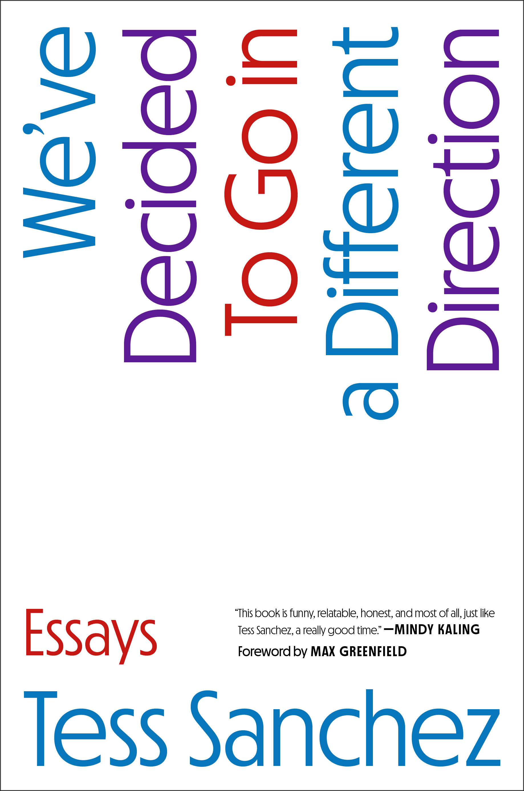 We've Decided to Go in a Different Direction: Essays
