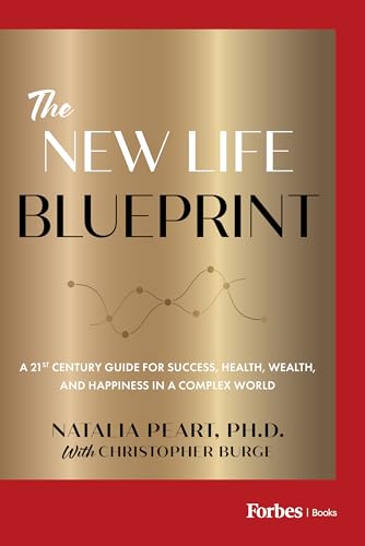The New Life Blueprint: A 21st Century Guide for Success, Health, Wealth, and Happiness in a Complex World