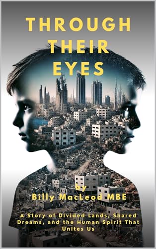 Through Their Eyes: A Journey of Two Worlds: A Story of Divided Lands ...