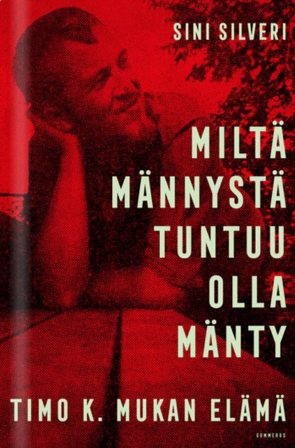 Miltä männystä tuntuu olla mänty - Timo K. Mukan elämä