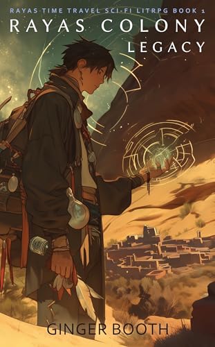 Rayas Colony Legacy (Rayas Time Travel Science Fiction Book 1)