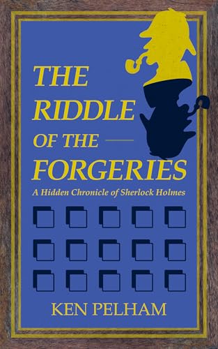 The Riddle of the Forgeries: A Hidden Chronicle of Sherlock Holmes
