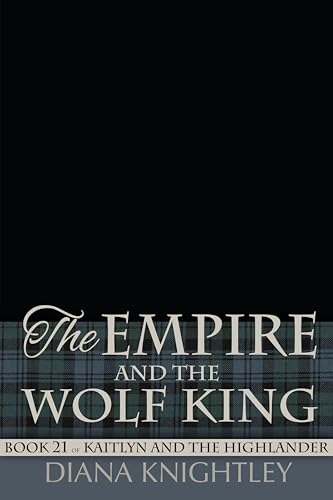 The Empire and the Wolf King: A Scottish Time Travel Love Story
