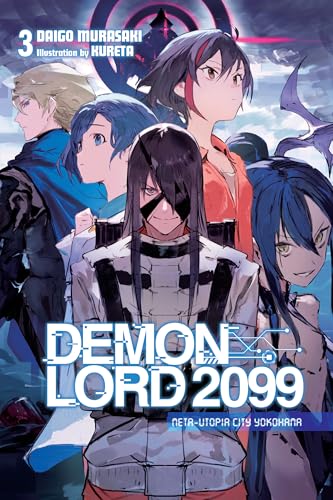 Demon Lord 2099, Vol. 3 (light novel): Meta-Utopia City Yokohama (Demon Lord 2099