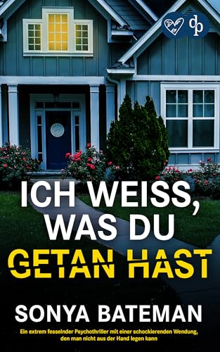 Ich weiß, was du getan hast | Ein extrem fesselnder Psychothriller mit einer schockierenden Wendung : Wenn eine unerwartete Nachricht dein perfektes Leben zerstört …