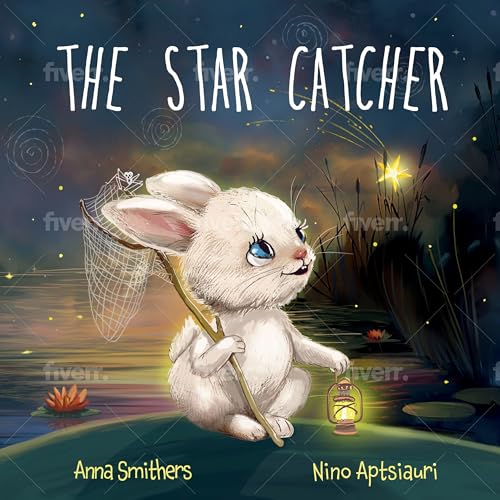 The Star Catcher : An inspiring picture book about happiness for children age 3-8 years