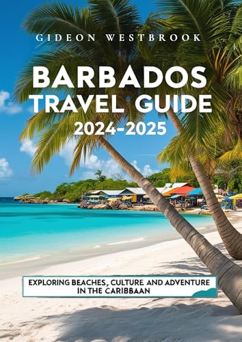 Barbados Travel Guide 2024-2025: Exploring Beaches, Culture, and ...