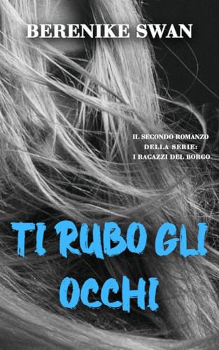 Ti Rubo Gli Occhi (I ragazzi del borgo Vol. 2)