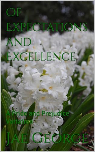 Of Expectations and Excellence: A Pride and Prejudice Variation