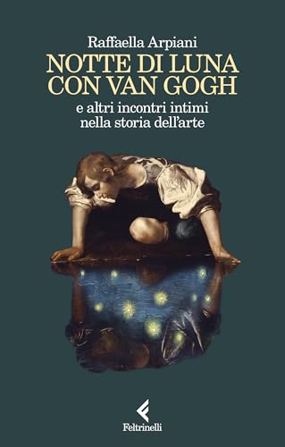 Notte di luna con Van Gogh: e altri incontri intimi nella storia dell'arte