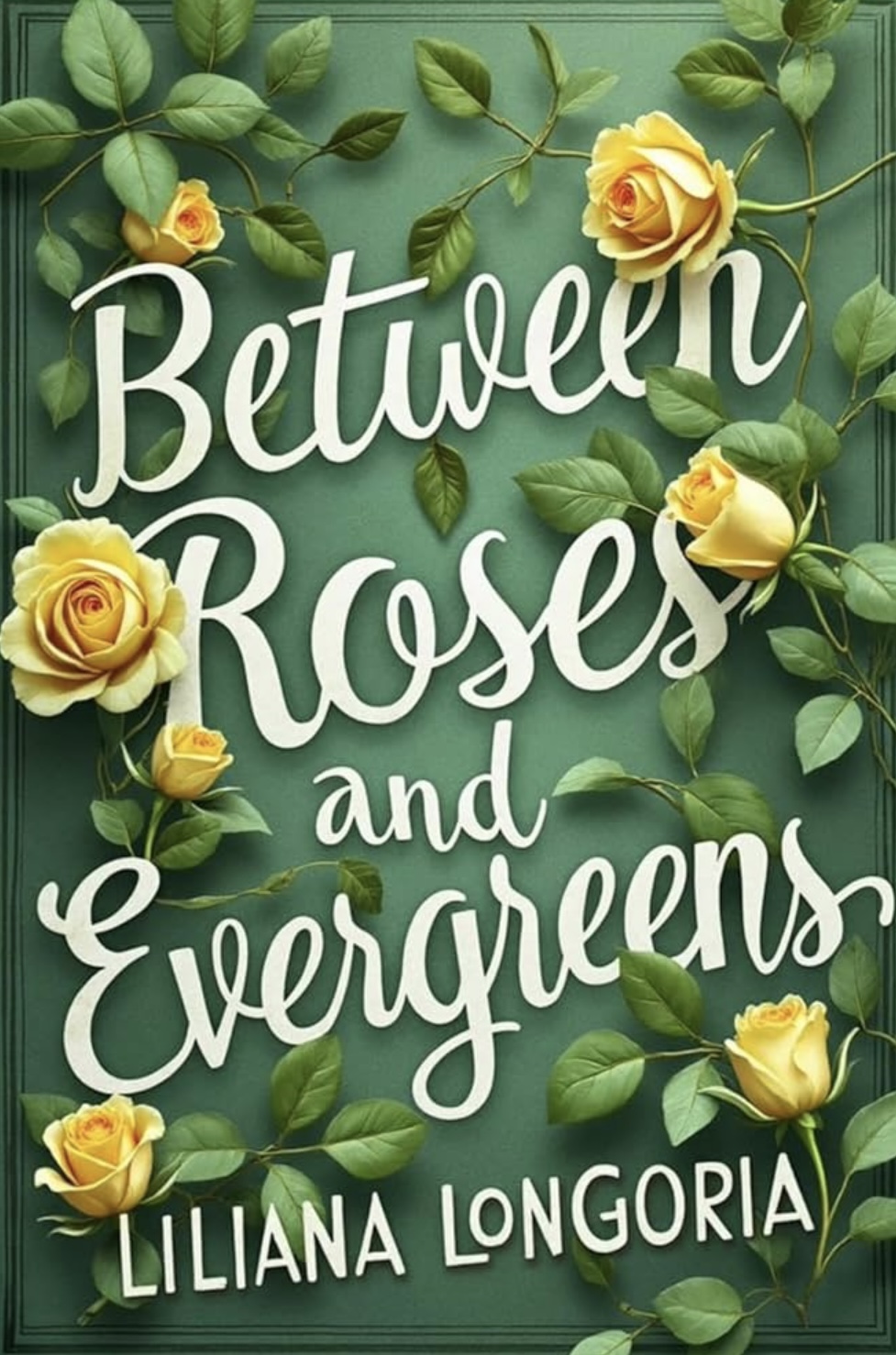 Between Roses and Evergreens