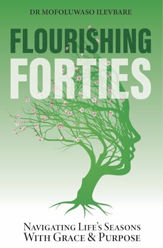 Flourishing Forties: Navigating Life's Seasons With Grace and Purpose