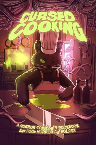 Cursed Cooking: A Horror Community Cookbook and Food Horror Anthology
